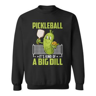 Pickle It's Kind Of A Big Dill Pickleball Paddleball Sweatshirt - Monsterry DE