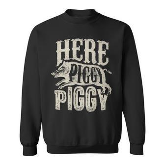 Here Piggy Piggy Boar Hunting Vintage Pig Hog Hunter Sweatshirt | Mazezy