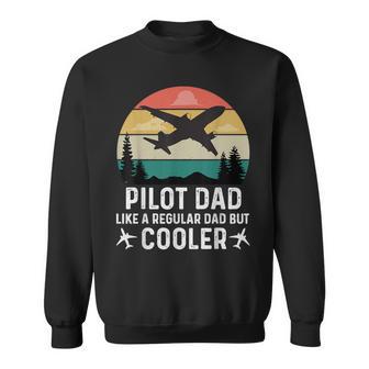 Pilot Dad Like A Normal Dad But Cooler Fathers Day Sweatshirt - Monsterry CA