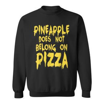 Pineapple Does Not Belong On Pizza T Sweatshirt - Monsterry DE