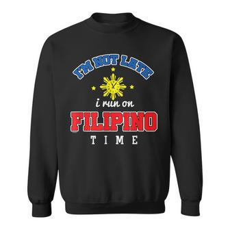 Pinoy Pinay Philippines Too Late I'm On Filipino Time Sweatshirt - Monsterry UK