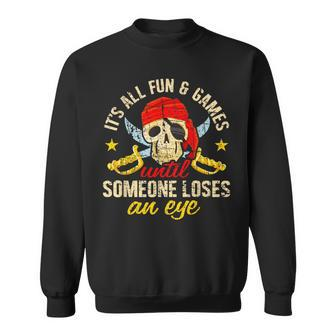 Pirate All Fun And Games Until Someone Loses An Eye Cruise Sweatshirt - Monsterry UK