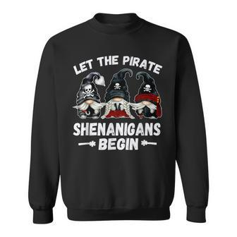 Pirate Gnome Let The Pirate Shenanigans Begin With Gnomies Sweatshirt - Monsterry UK