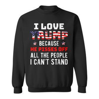Because He Pisses Off The People I Can't Stand Sweatshirt | Mazezy