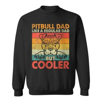 Pitbull Dad Like A Regular Dad But Cooler Father Day Dog Dad Sweatshirt - Seseable