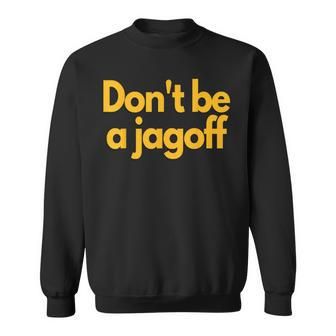 Pittsburgh Don't Be A Jagoff Pennsylvania Home Sweatshirt - Monsterry DE