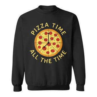 Pizza Time All The Time Pizza Lover Pizzeria Foodie Sweatshirt - Seseable