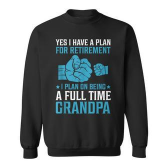 Plan On Being A Full Time Grandpa Father's Day Sweatshirt - Thegiftio UK