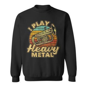 I Play Heavy Metal Colorful Retro Baritone Marching Band Sweatshirt - Monsterry