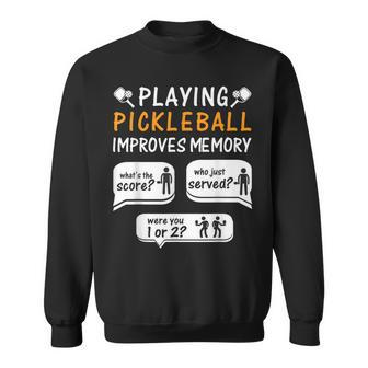 Playing Pickleball Improves Memory Pickleball Player Sweatshirt | Mazezy