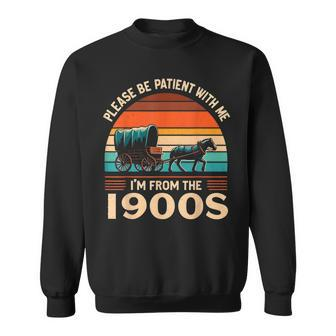 Please Be Patient With Me I'm From The 1900'S Vintage Sweatshirt - Seseable