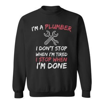 Plumber Pipefitter I Don't Stop When I Tired Sweatshirt | Mazezy