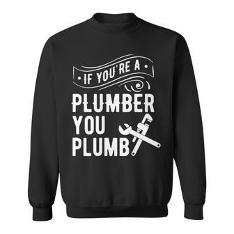 A Plumber Plumb Plumbing Sweatshirt | Mazezy