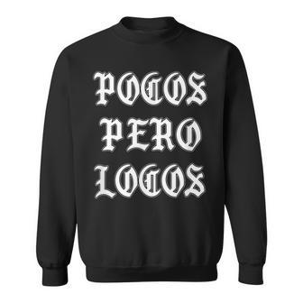 Pocos Pero Locos Chicano T Sweatshirt - Monsterry