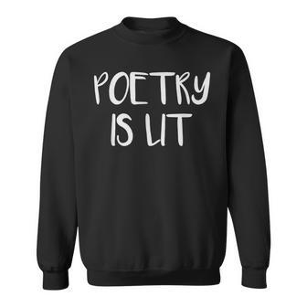 Poetry Is Lit Writer Spoken Word Poet Sweatshirt - Monsterry UK