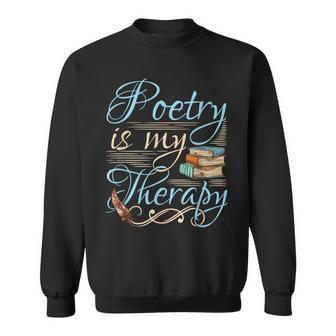 Poetry Is My Therapy Quote World Poetry Day Poet Sweatshirt - Monsterry DE
