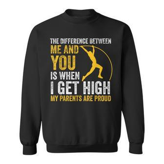 Pole Vault Jumper When I Get High My Parents Are Proud Sweatshirt - Monsterry