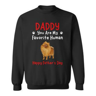 Pomeranian Daddy Dad You Are My Favorite Human Father's Day Sweatshirt - Thegiftio UK