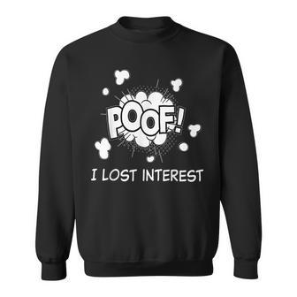 Poof I Lost Interest Adhd Sarcastic Sweatshirt | Mazezy