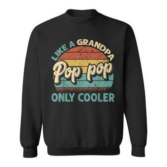 Pop Pop Like A Grandpa Only Cooler Vintage Dad Fathers Day Sweatshirt - Monsterry CA