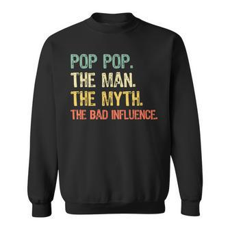 Pop-Pop The Man The Myth Bad Influence Vintage Retro Poppop Sweatshirt - Monsterry