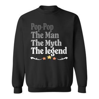 Pop-Pop The Man The Myth The Legend Father's Day Sweatshirt - Monsterry DE