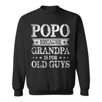 Popo Because Grandpa Is For Old Guys Father's Day Sweatshirt - Monsterry AU