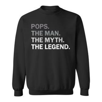 Pops Man Myth Legend Grandpa Fathers Day Birthday Christmas Sweatshirt - Seseable