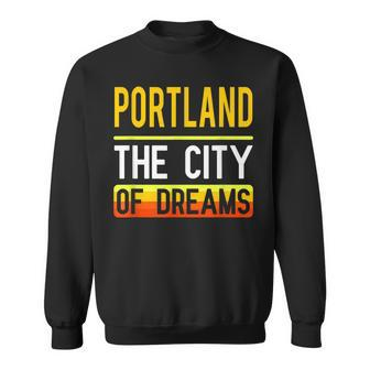Portland The City Of Dreams Oregon Souvenir Sweatshirt - Monsterry CA