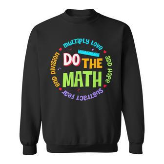 Positive Love Hope Fear Do The Math Test Day Staar Testing Sweatshirt - Seseable
