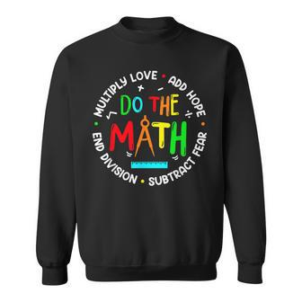 Positive Quote Inspiring Slogan Love Hope Fear Do The Math Sweatshirt - Seseable