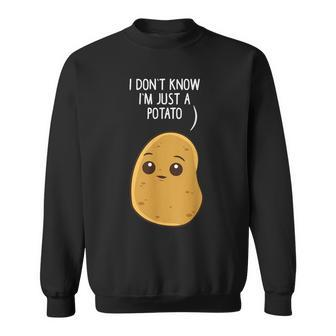 Potatoes I Don't Know I'm Just A Potato Sweatshirt - Thegiftio UK