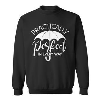Practically Perfect In Every Way Sweatshirt - Monsterry