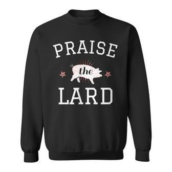Praise The Lard Retro Styled Distressed For Foodies Sweatshirt - Monsterry CA