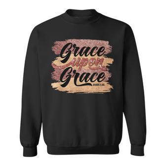 Prayer Bible Verse Religious Grace Upon Grace Sweatshirt - Monsterry CA