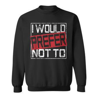 I Would Prefer Not To Lazy Gym Fitness Sweatshirt - Monsterry CA