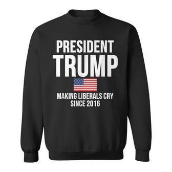 President Trump Meme Making Liberals Cry Since 2016 Sweatshirt - Monsterry