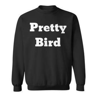 Pretty Bird Classic Dumber Movie Quote Sweatshirt - Monsterry AU