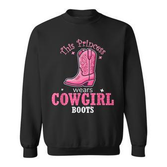 Princess Cowgirl Wears Western Cowboy Boots Farm Girls Sweatshirt - Seseable