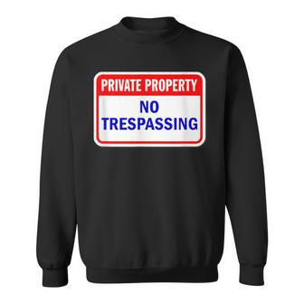 Private Property No Trespassing Sweatshirt - Monsterry DE