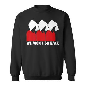 Pro Choice Feminist We Won't Go Back Sweatshirt - Monsterry UK