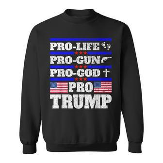 Pro Trump Pro Life Pro Gun Pro God Trump 2020 Us Flag Sweatshirt - Monsterry DE