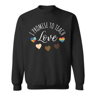 I Promise To Teach Love Diversity Equality And Lgbt Sweatshirt - Monsterry