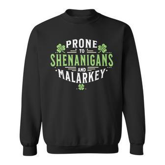 Prone To Shenanigans & Malarkey Fun Clovers St Patrick's Day Sweatshirt - Seseable