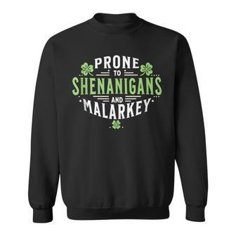 Prone To Shenanigans & Malarkey Fun Clovers St Patrick's Day Sweatshirt | Mazezy