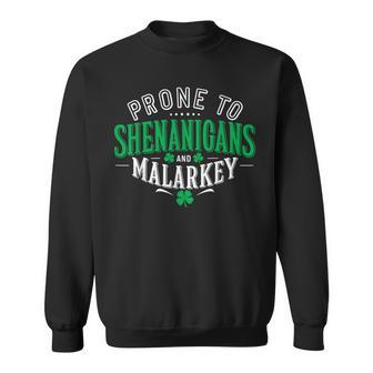Prone To Shenanigans & Malarkey Fun St Patrick's Day Sweatshirt | Mazezy