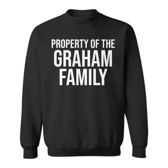 Property Of The Graham Family Last Name Sweatshirt - Seseable