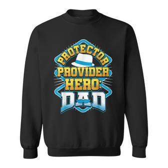 Protector Provider Hero Dad Father's Day Sweatshirt - Seseable
