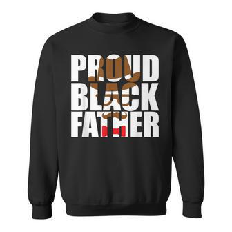 Proud Black Dad Father's Day Black History Month Dad Sweatshirt - Monsterry DE