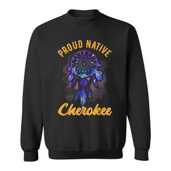 Proud To Be Cherokee Native American Indian Sweatshirt - Monsterry DE